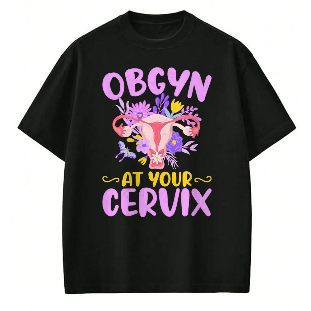 Best Doctor Shirt, Funny Doctor UnisexT-Shirt/Hoodie/Sweatshirt HLT00 - Ob-GYN at Your Cervix Funny GYNO Doctors Gynecologist Gifts T-Shirt