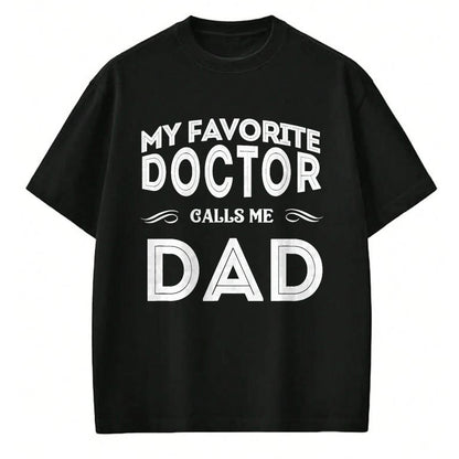 Best Doctor Shirt, Funny Doctor UnisexT-Shirt/Hoodie/Sweatshirt HLT00 - My Favorite Doctor Calls Me Dad Funny T-Shirt, Men, Black, 3X-Large