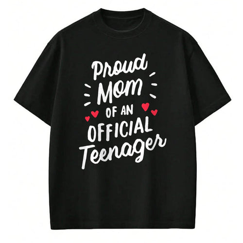 Gift for Mom Shirt, Funny Mom Unisex T-Shirt/Hoodie/Sweatshirt HLT00 - Proud Mom of an Official Teenager 13th Birthday 13 Years Old T-Shirt