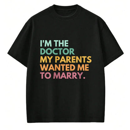 Best Doctor Shirt, Funny Doctor UnisexT-Shirt/Hoodie/Sweatshirt HLT00 - I'm The Doctor My Parents Wanted Me To Marry Premium Tri-blend T-Shirt