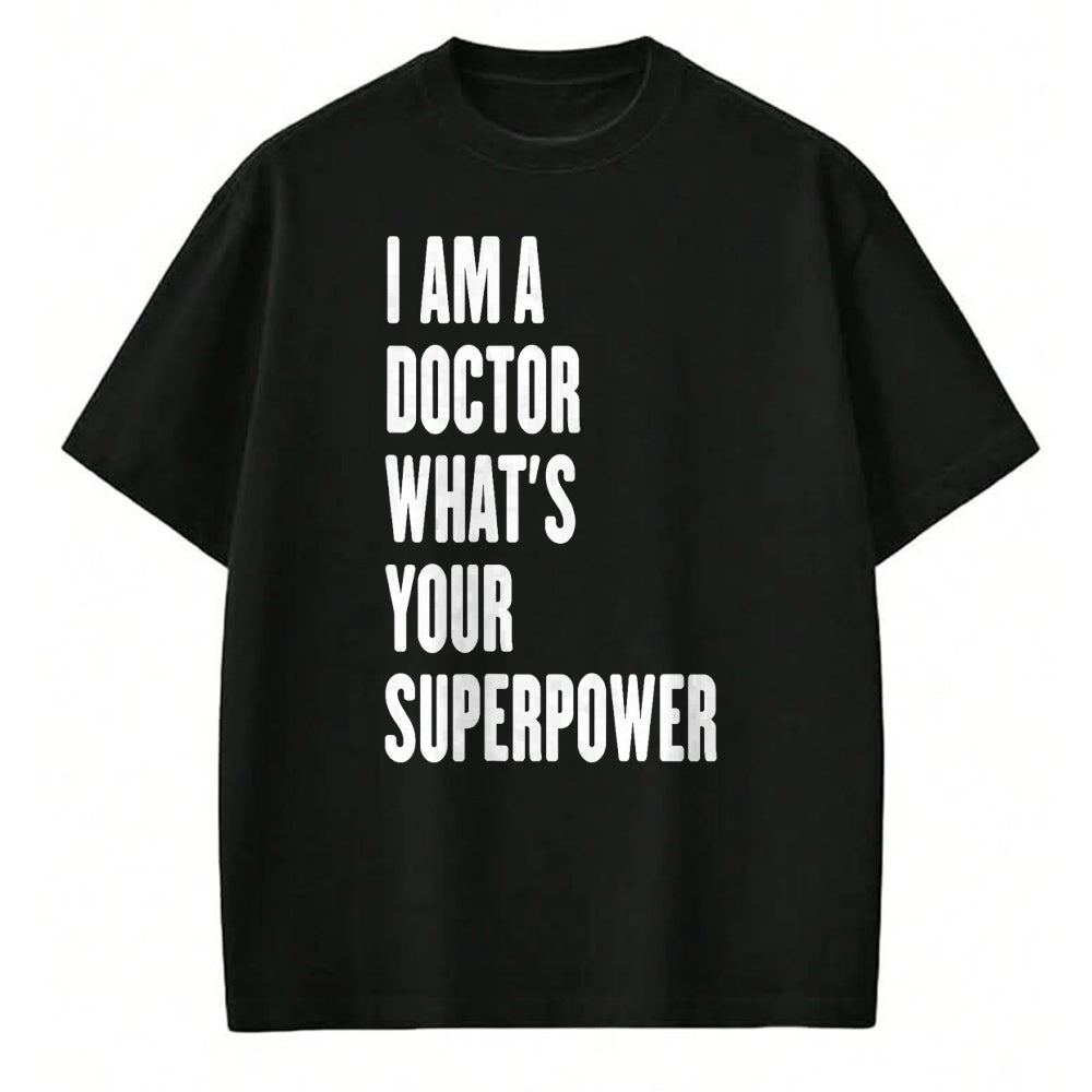Best Doctor Shirt, Funny Doctor UnisexT-Shirt/Hoodie/Sweatshirt HLT00 - I am a Doctor what's your superpower T-Shirt
