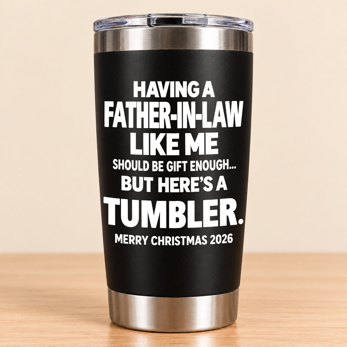 Having A Father-In-law Like Me Should Be Gift Enough - Tumbler Christmas Gift 2026 - TRNN00 (SKU3D2610-954)