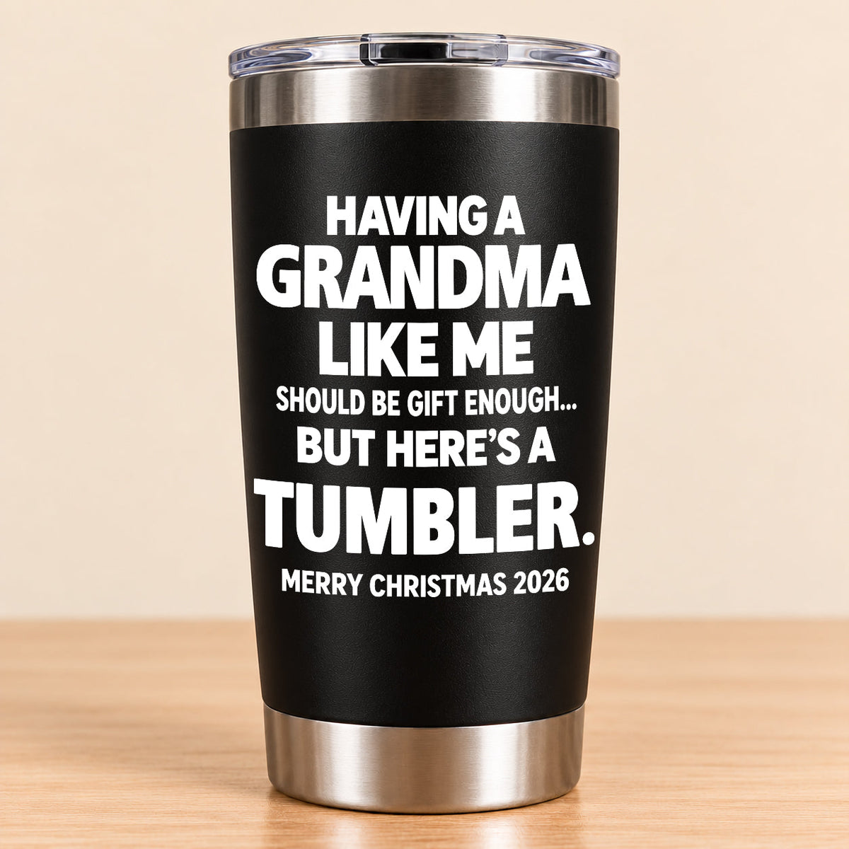 Having A Grandma Like Me Should Be Gift Enough - Tumbler Christmas Gift 2026 - TRNN (SKU3D2610-882)