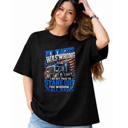 Best Truck Driver Life Shirt, Funny Trucker UnisexT-Shirt/Hoodie/Sweatshirt HLT00 - My Teacher was Wrong Funny Truck Driver Trucker Semi-Trailer T-Shirt