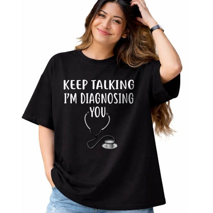 Best Doctor Shirt, Funny Doctor UnisexT-Shirt/Hoodie/Sweatshirt HLT00 - Keep Talking I'm Diagnosing You Shirt Funny Doctor T-Shirt