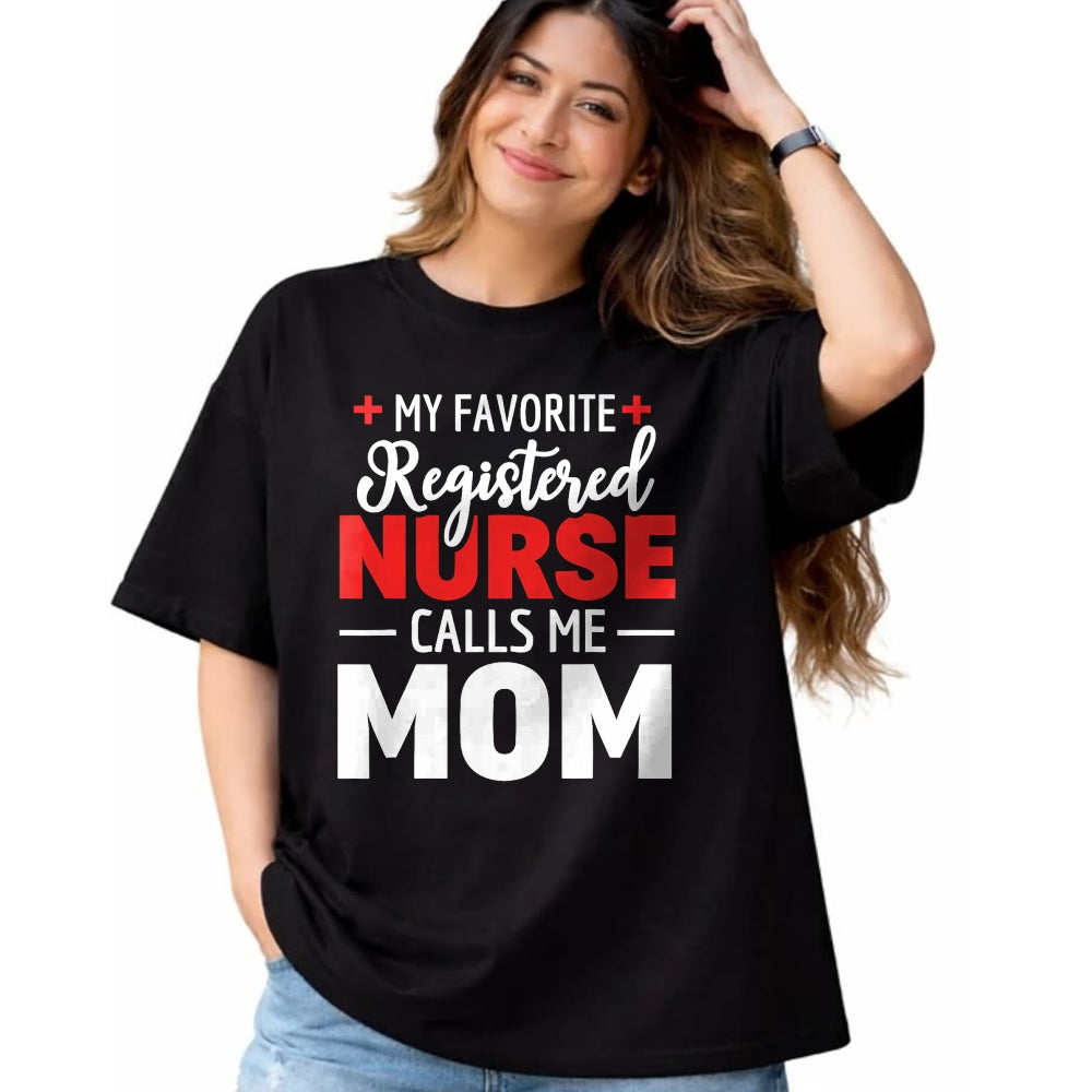 Funny Nurse Shirt, Nurse Unisex T-Shirt/Hoodie/Sweatshirt HLT00 - My Favorite Registered Nurse Calls Me Mom T-Shirt
