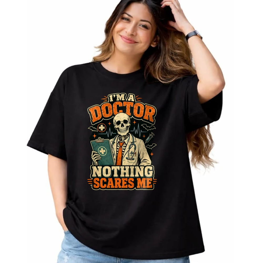 Best Doctor Shirt, Funny Doctor UnisexT-Shirt/Hoodie/Sweatshirt HLT00 - I'm a Doctor Nothing Scares Me Funny Skeleton Halloween T-Shirt