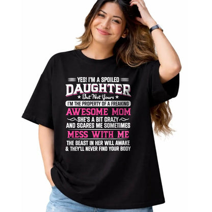 Gift for Mom Shirt, Funny Mom Unisex T-Shirt/Hoodie/Sweatshirt HLT00 - Yes I Am Spoiled Daughter But Not Yours Freaking Awesome Mom T-Shirt