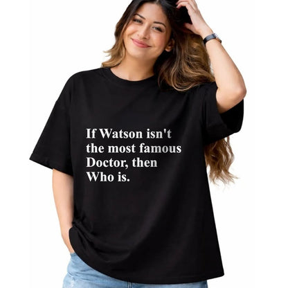 Best Doctor Shirt, Funny Doctor UnisexT-Shirt/Hoodie/Sweatshirt HLT00 - If Watson Isn't The Most Famous Doctor Then Who is Funny Pun T-Shirt