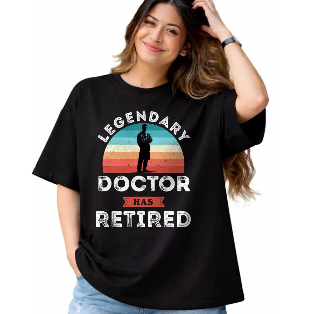 Best Doctor Shirt, Funny Doctor UnisexT-Shirt/Hoodie/Sweatshirt HLT00 - Legendary Doctor has Retired, Doctor Retirement Gifts T-Shirt
