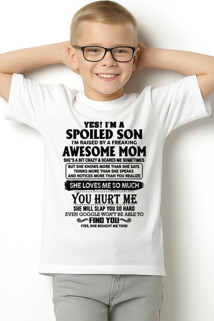 YES! I AM A SPOILED SON OF AWESOME MOM LOVES ME SO MUCH - T SHIRT FROM MOM TO SON - TRNN00 (SKU-SPW-00)