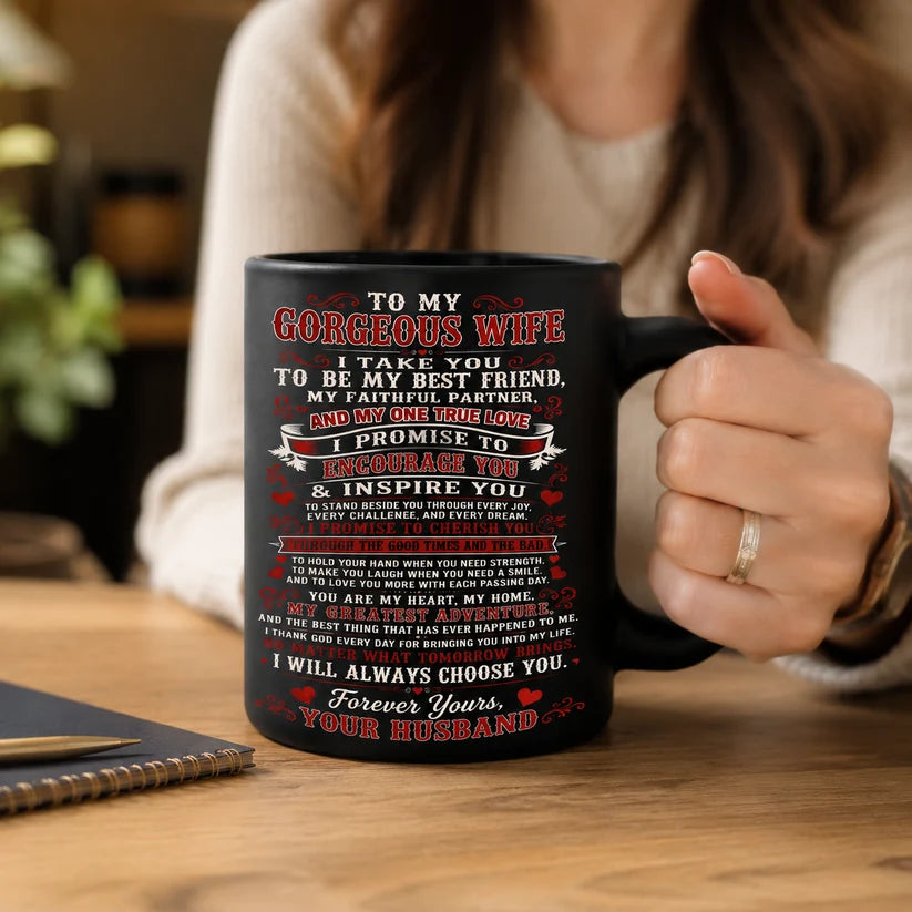 MUG - FROM HUSBAND TO WIFE - To My Gorgeous Wife, I Will Always Choose You (SKU2607-321)