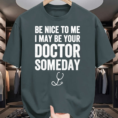 Best Doctor Shirt, Funny Doctor UnisexT-Shirt/Hoodie/Sweatshirt HLT00 - Be Nice to Me I May Be Your Doctor Someday T-Shirt Funny T-Shirt