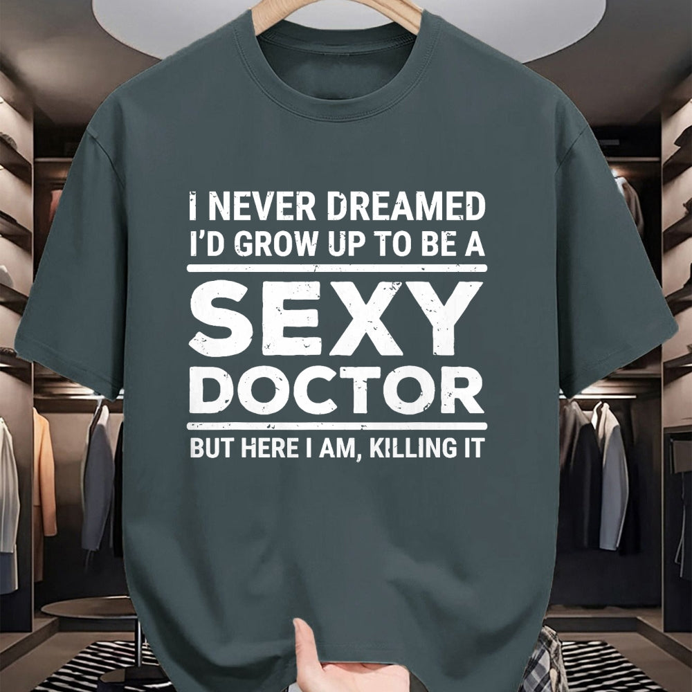 Best Doctor Shirt, Funny Doctor UnisexT-Shirt/Hoodie/Sweatshirt HLT00 - I Never Dreamed Sexy Doctor Funny Medical Doctor T-Shirt