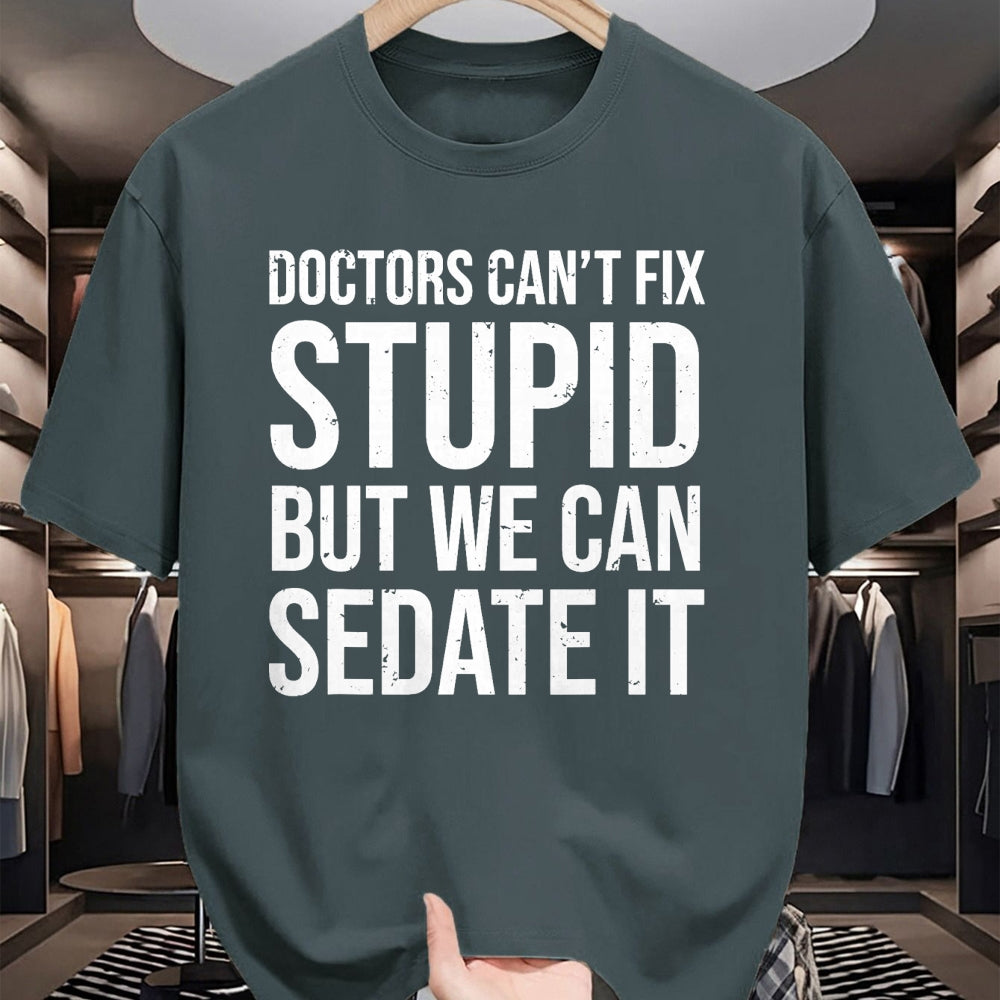 Best Doctor Shirt, Funny Doctor UnisexT-Shirt/Hoodie/Sweatshirt HLT00 - Doctors Can't Fix Stupid But We Can Sedate It Funny Doctor T-Shirt