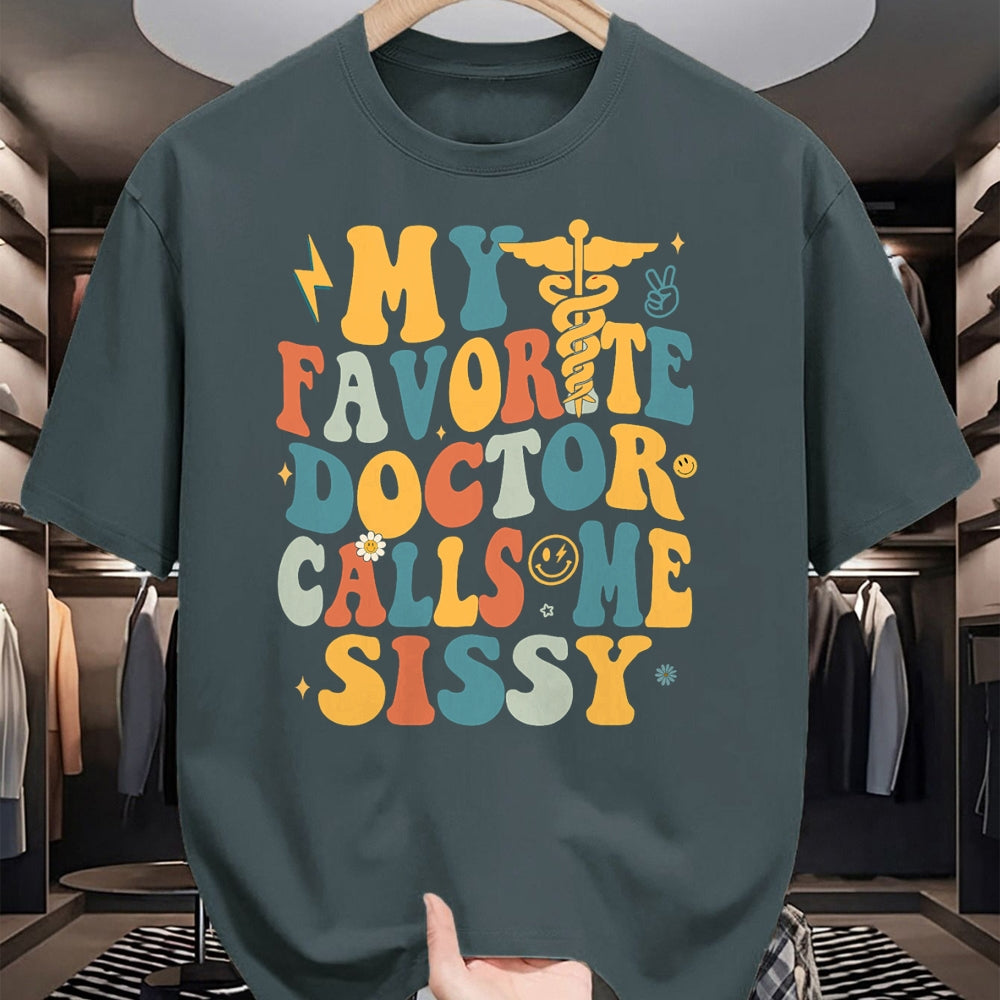 Best Doctor Shirt, Funny Doctor UnisexT-Shirt/Hoodie/Sweatshirt HLT00 - Groovy My Favorite Doctor Calls Me Sissy T-Shirt