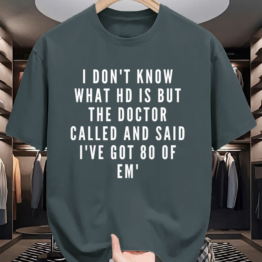 Best Doctor Shirt, Funny Doctor UnisexT-Shirt/Hoodie/Sweatshirt HLT00 - I don't know what HD is, but the doctor says I have 80 of Em' T-Shirt