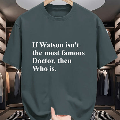 Best Doctor Shirt, Funny Doctor UnisexT-Shirt/Hoodie/Sweatshirt HLT00 - If Watson Isn't The Most Famous Doctor Then Who is Funny Pun T-Shirt