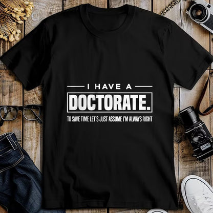 Best Doctor Shirt, Funny Doctor UnisexT-Shirt/Hoodie/Sweatshirt HLT00 - I Have A Doctorate Funny Doctoral Degree Graduation PhD T-Shirt Small