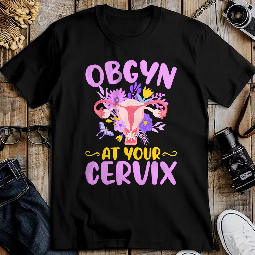 Best Doctor Shirt, Funny Doctor UnisexT-Shirt/Hoodie/Sweatshirt HLT00 - Ob-GYN at Your Cervix Funny GYNO Doctors Gynecologist Gifts T-Shirt