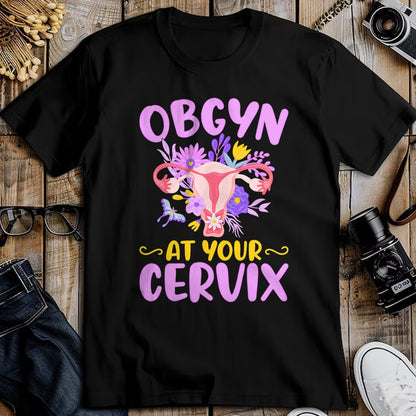 Best Doctor Shirt, Funny Doctor UnisexT-Shirt/Hoodie/Sweatshirt HLT00 - Ob-GYN at Your Cervix Funny GYNO Doctors Gynecologist Gifts T-Shirt