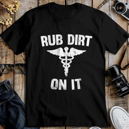 Best Doctor Shirt, Funny Doctor UnisexT-Shirt/Hoodie/Sweatshirt HLT00 - Rub Dirt On It Funny Medical T-Shirt T-Shirt