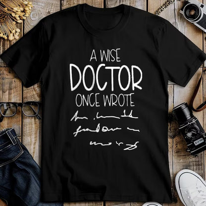 Best Doctor Shirt, Funny Doctor UnisexT-Shirt/Hoodie/Sweatshirt HLT00 - A Wise Doctor Once Wrote Funny Medical Doctor Handwriting T-Shirt