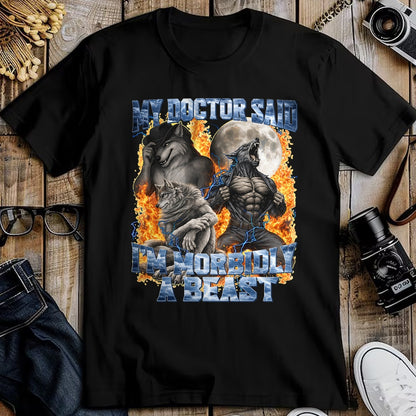 Best Doctor Shirt, Funny Doctor UnisexT-Shirt/Hoodie/Sweatshirt HLT00 - My Doctor Said I'm Morbidly A Beast Cool Funny Werewolf Meme T-Shirt