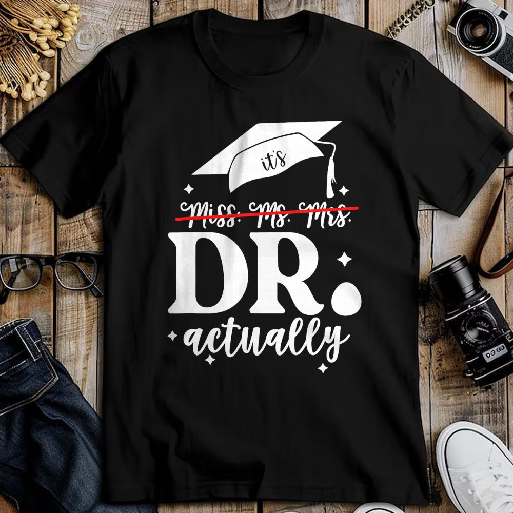 Best Doctor Shirt, Funny Doctor UnisexT-Shirt/Hoodie/Sweatshirt HLT00 - It’s Miss Ms Mrs Dr actually Doctor actually Dr appreciation T-Shirt