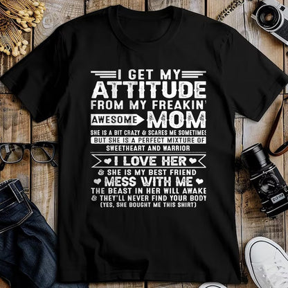 Gift for Mom Shirt, Funny Mom Unisex T-Shirt/Hoodie/Sweatshirt HLT00 - I Get My Attitude From My Freaking Awesome Mom For Men Women T-Shirt