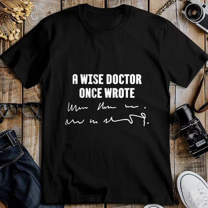 Best Doctor Shirt, Funny Doctor UnisexT-Shirt/Hoodie/Sweatshirt HLT00 - A Wise Doctor Once Wrote Medical Doctor Handwriting T-Shirt