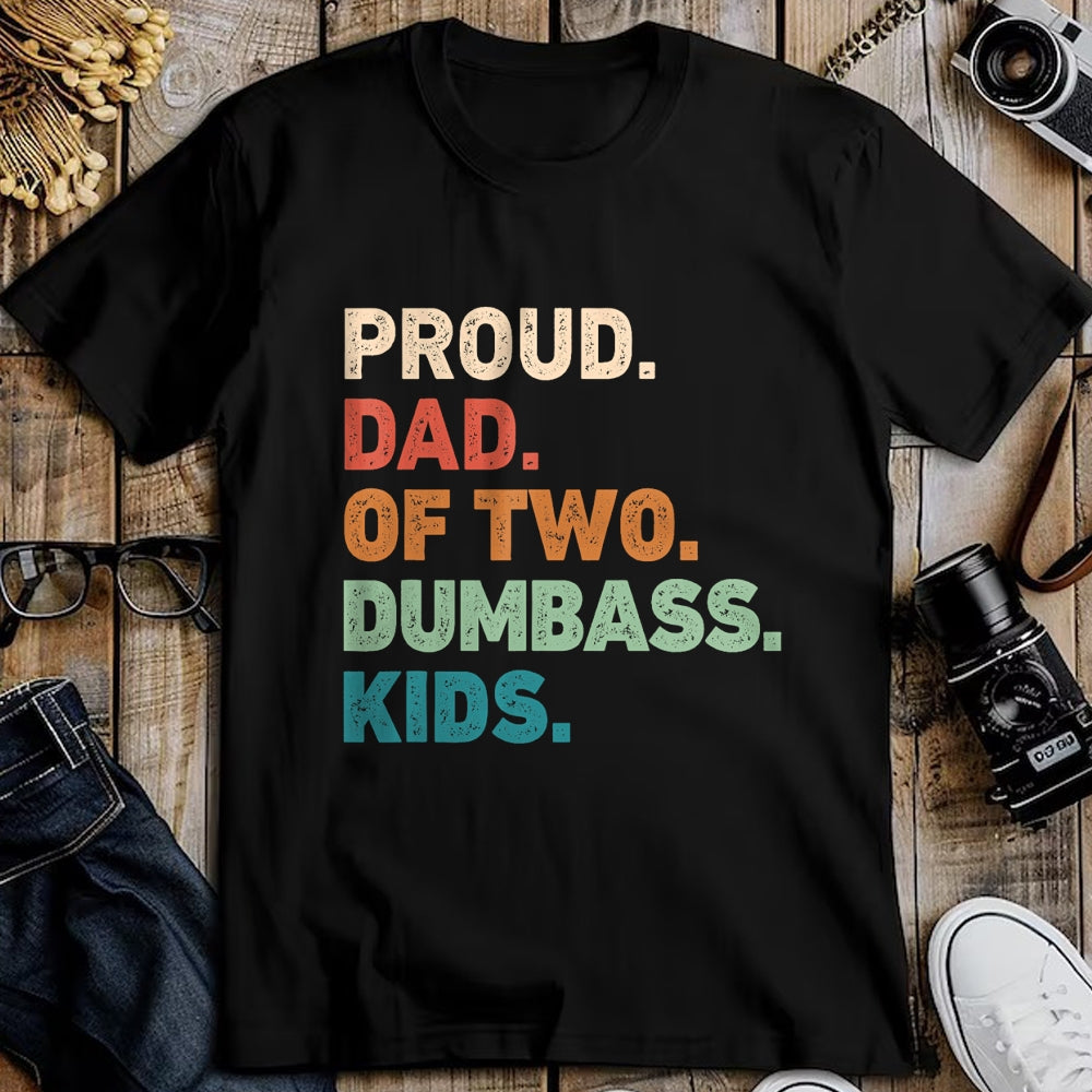 Gift for Dad Shirt, Funny Dad Unisex T-Shirt/Hoodie/Sweatshirt HLT00 – Proud Dad of two dumbass kids Funny Fathers day T-Shirt