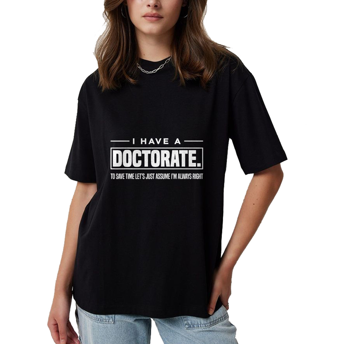 Best Doctor Shirt, Funny Doctor UnisexT-Shirt/Hoodie/Sweatshirt HLT00 - I Have A Doctorate Funny Doctoral Degree Graduation PhD T-Shirt Small