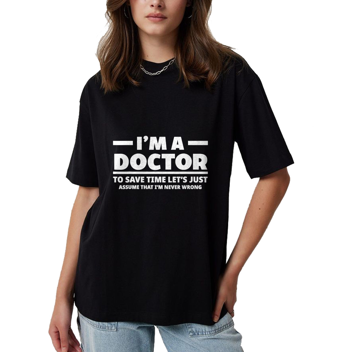 Best Doctor Shirt, Funny Doctor UnisexT-Shirt/Hoodie/Sweatshirt HLT00 - I'm A Doctor Never Wrong Funny Docor Medical Student T-Shirt