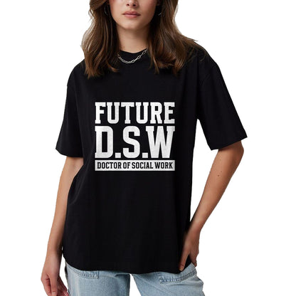 Best Doctor Shirt, Funny Doctor UnisexT-Shirt/Hoodie/Sweatshirt HLT00 - Future D.S.W. Doctor of Social Work Doctoral Student Grad T-Shirt
