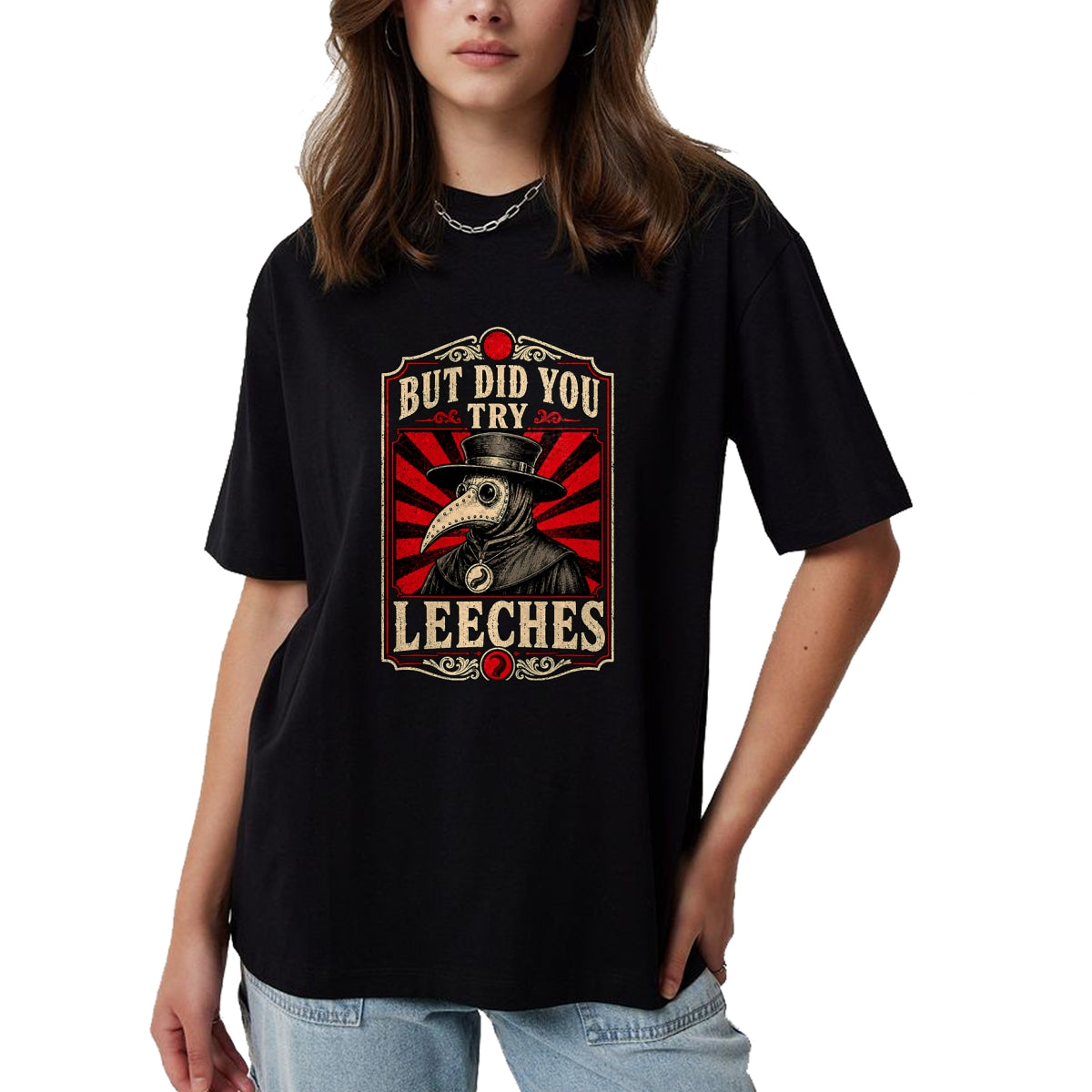 Best Doctor Shirt, Funny Doctor UnisexT-Shirt/Hoodie/Sweatshirt HLT00 - But Did You Try Leeches Plague Doctor Dark Humor T-Shirt