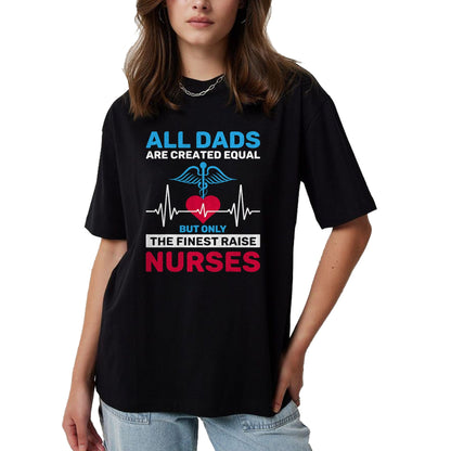 Funny Nurse Shirt, Nurse Unisex T-Shirt/Hoodie/Sweatshirt HLT00 - Funny Only The Finest Raise Nurses Dad From Nurse Daughter T-Shirt