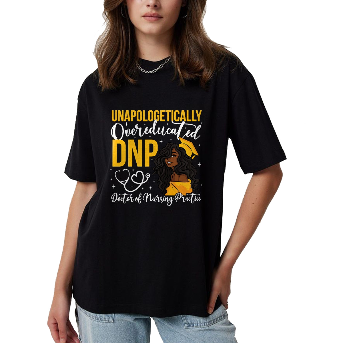 Best Doctor Shirt, Funny Doctor UnisexT-Shirt/Hoodie/Sweatshirt HLT00 - Proud Black DNP Appreciation Doctor of Nursing Practice T-Shirt