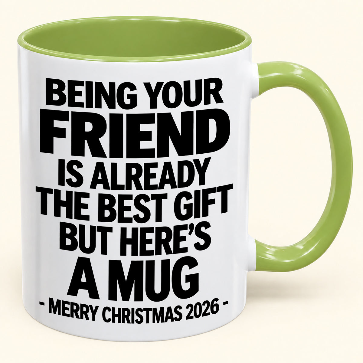 Being Your Friend Is Already The Best Gift - Funny Christmas 2026 - Gift Accent Coffee Mug (SKU2610-953)