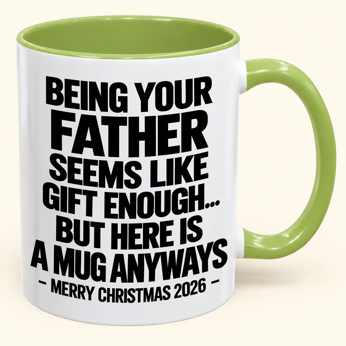 Being Your Father Seems Like Gift Enough - Funny Christmas 2026 - Gift Accent Coffee Mug (SKU2610-481)