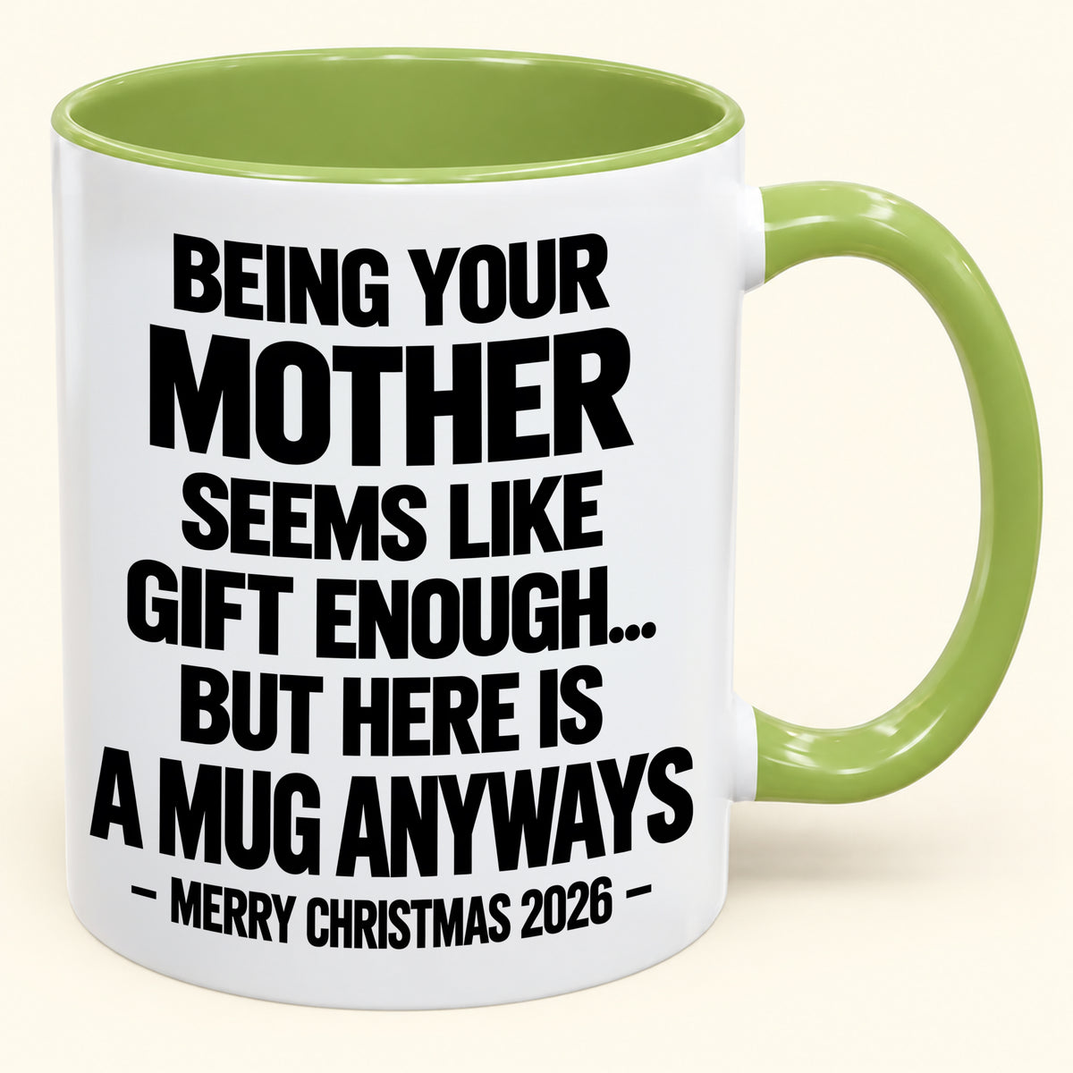 Being Your Mother Seems Like Gift Enough - Funny Christmas 2026 - Gift Accent Coffee Mug (SKU2610-482)