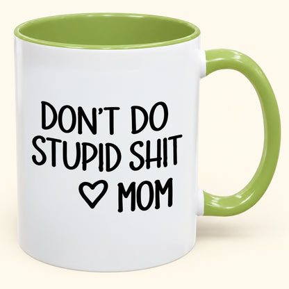 DON'T DO STUPID SHIT MOM - Funny Christmas 2026 - Gift Accent Coffee Mug (SKU2610-690)