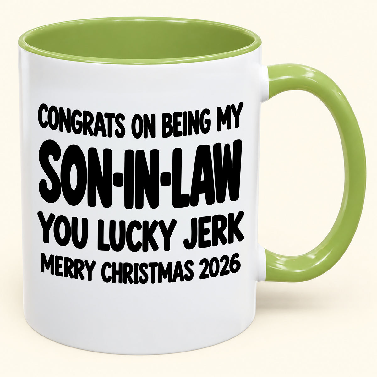 CONGRATS ON BEING MY SON-IN-LAW YOU LUCKY BITCH - Funny Christmas 2026 - Gift Accent Coffee Mug (SKU2610-684)