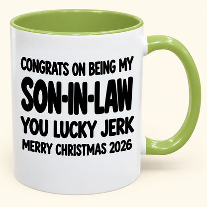 CONGRATS ON BEING MY SON-IN-LAW YOU LUCKY BITCH - Funny Christmas 2026 - Gift Accent Coffee Mug (SKU2610-684)