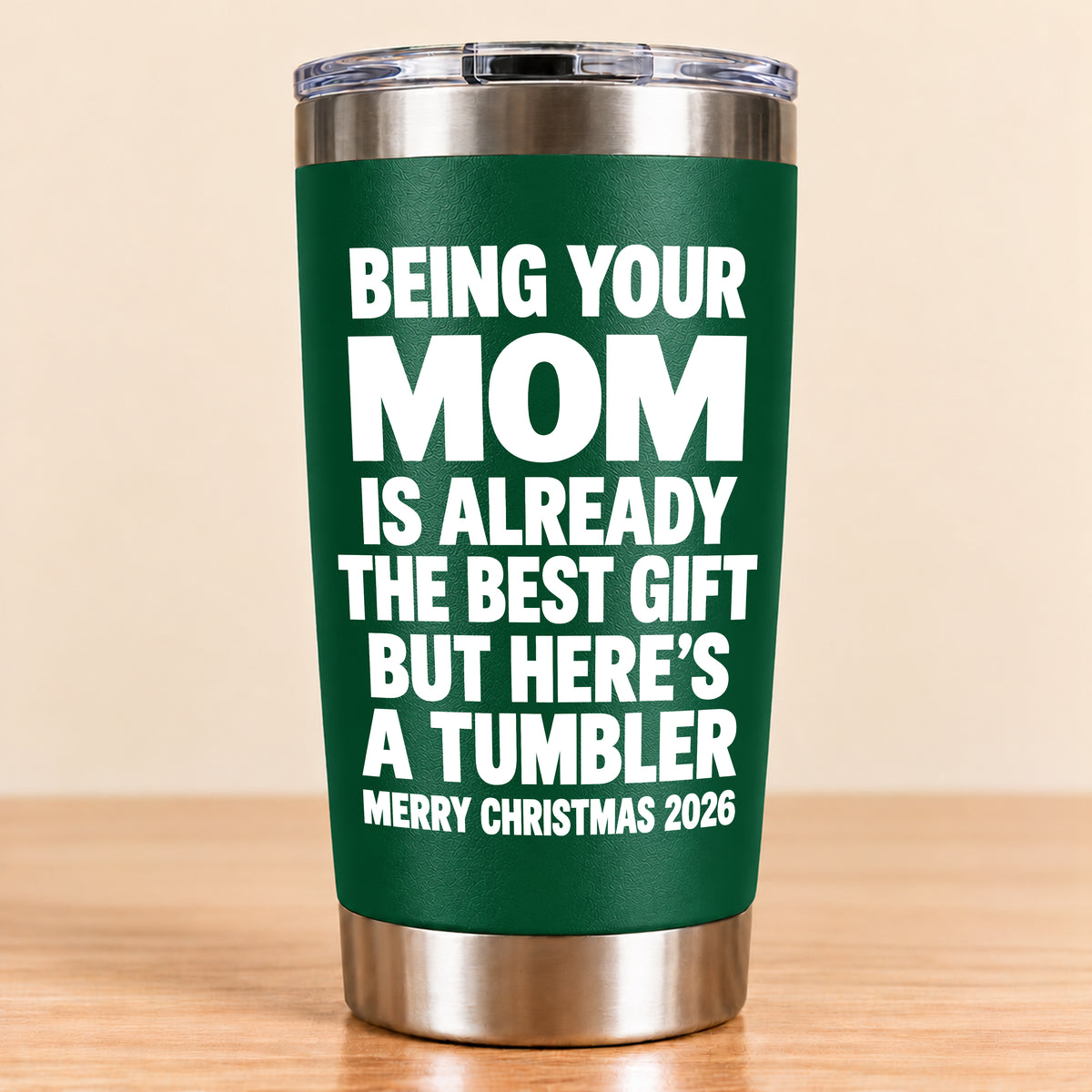 Being Your Mom Like Is Already The Best Gift - Funny Christmas Gift - Stainless Steel Tumbler TRNN00 (SKU3D2610-1021)