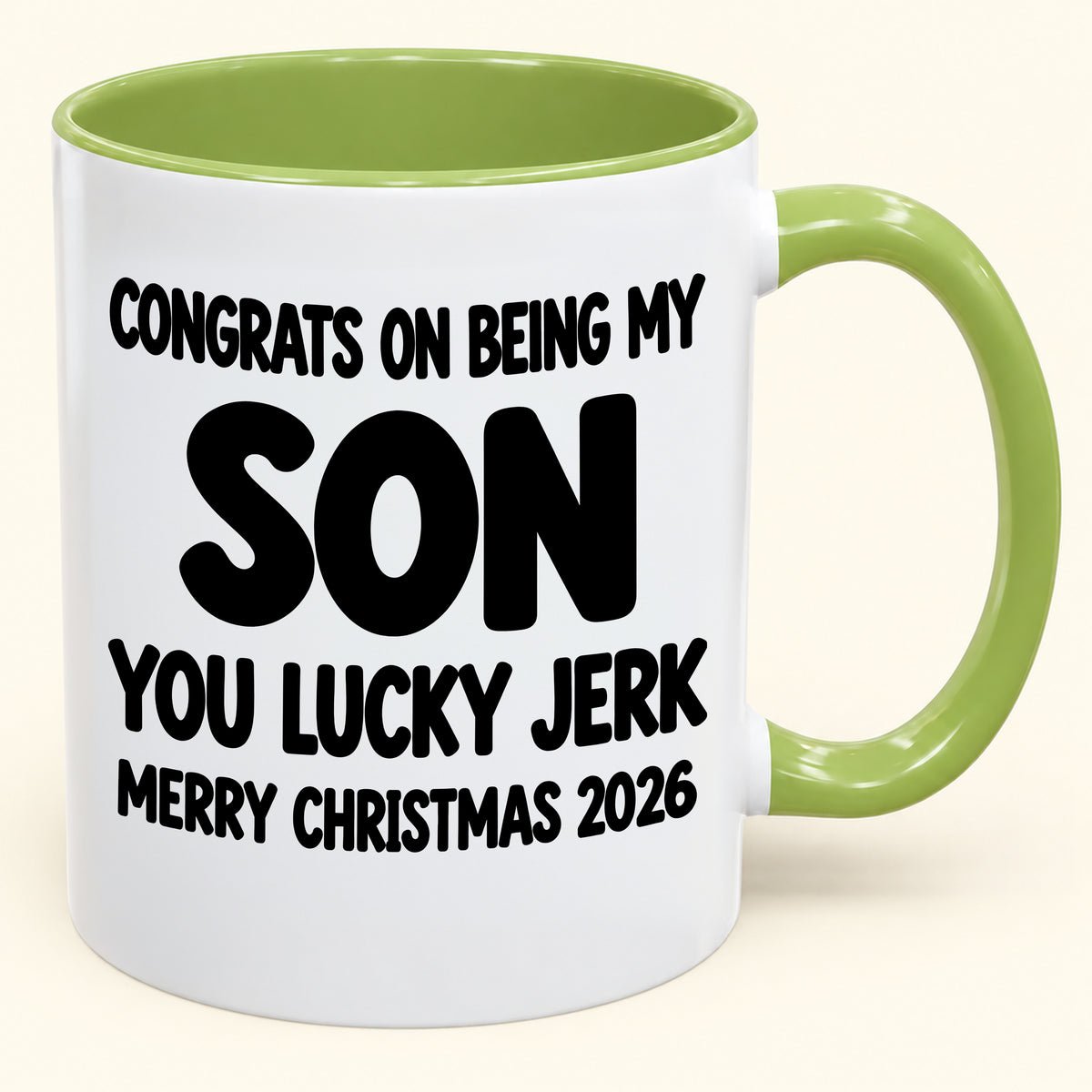 CONGRATS ON BEING MY SON YOU LUCKY BITCH - Funny Christmas 2026 - Gift Accent Coffee Mug (SKU2610-682)