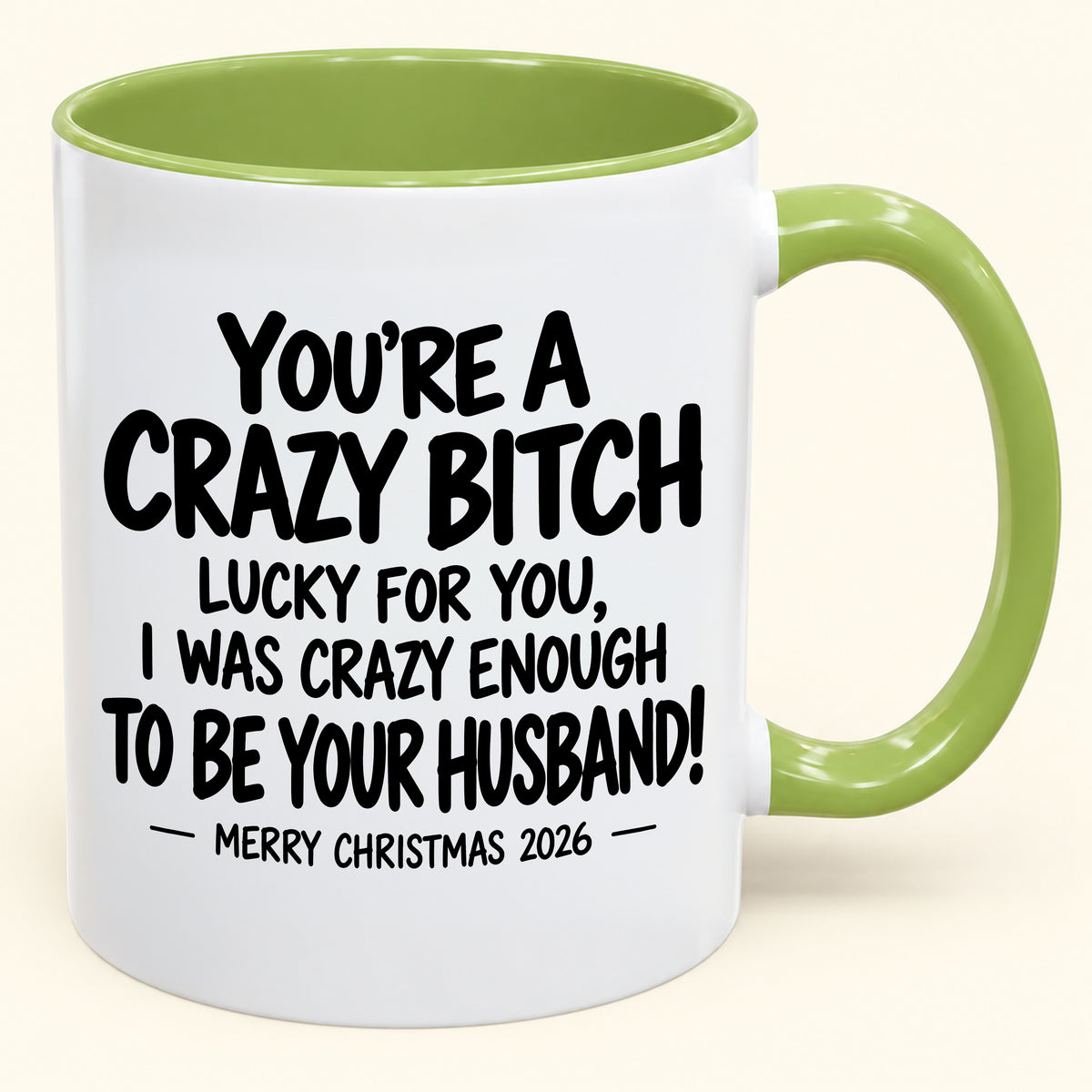 YOU'RE A CRAZY BITCH LUCKY FOR YOU, I WAS CRAZY ENOUGH TO BE YOUR HUSBAND! - Funny Christmas 2026 - Gift Accent Coffee Mug (SKU2610-864)