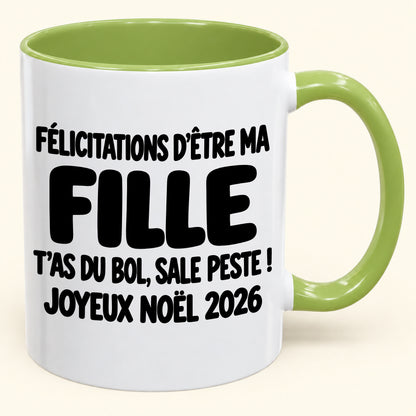 FÉLICITATIONS D'ÊTRE MA FILLE T'AS DU BOL, SALE PESTE ! - Noël 2026 Humoristique - Mug à Café Bicolore à Offrir (SKU2610-777)