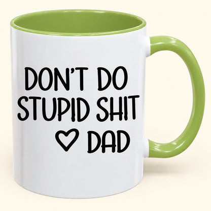 DON'T DO STUPID SHIT DAD - Funny Christmas 2026 - Gift Accent Coffee Mug (SKU2610-689)
