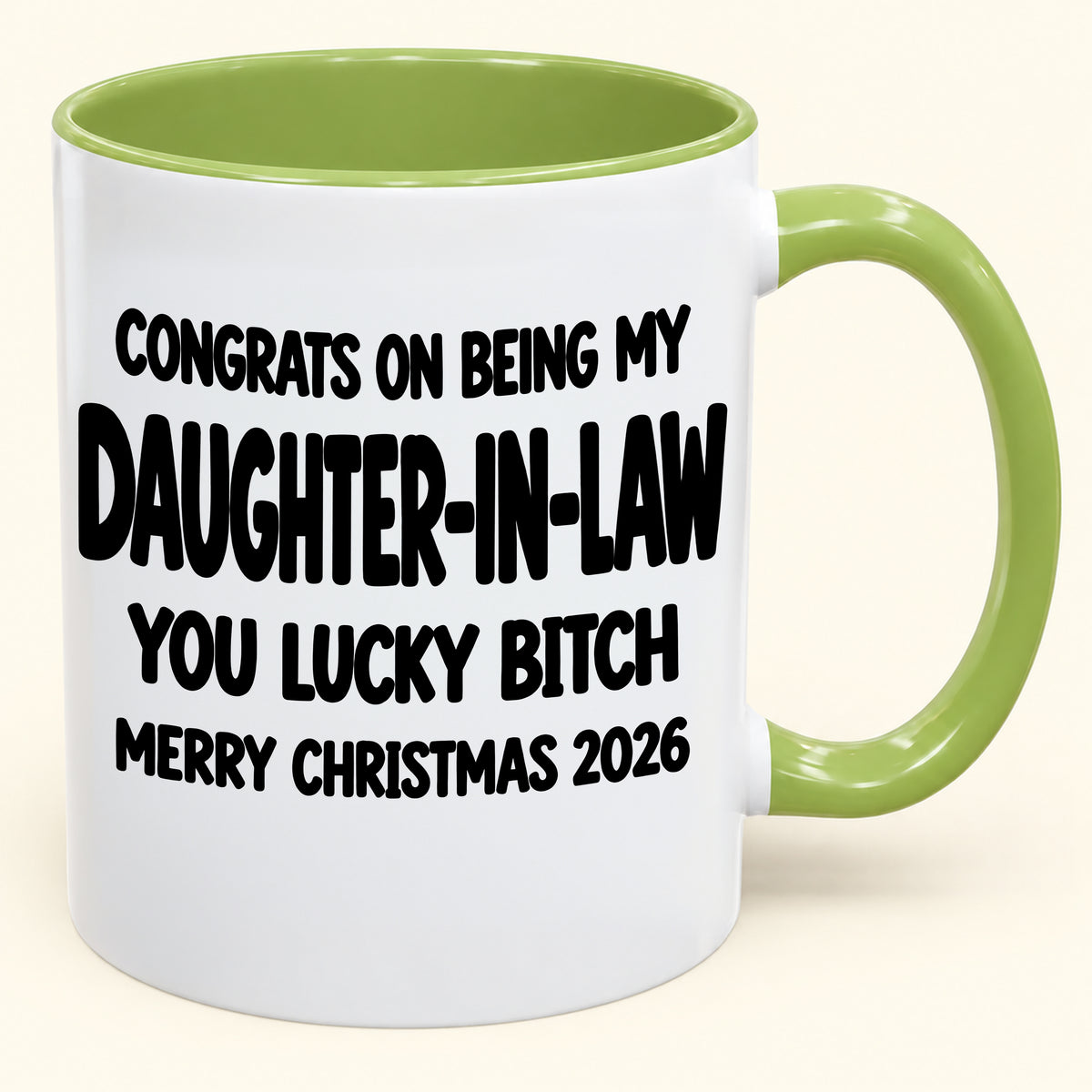 CONGRATS ON BEING MY DAUGHTER-IN-LAW YOU LUCKY BITCH - Funny Christmas 2026 - Gift Accent Coffee Mug (SKU2610-683)